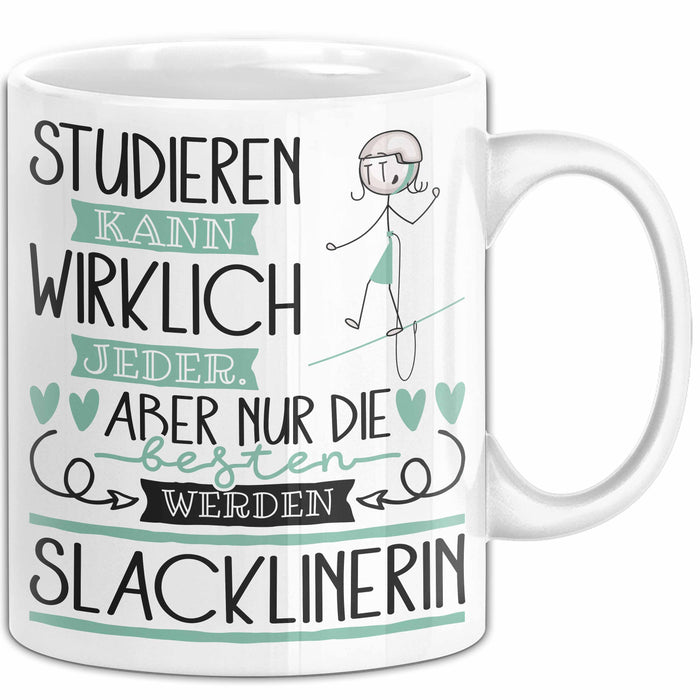 Slacklinerin Tasse Lustiges Geschenk Studieren Kann Wirklich Jeder Nur Die Besten Werden Slacklinerin Weiß Trendation