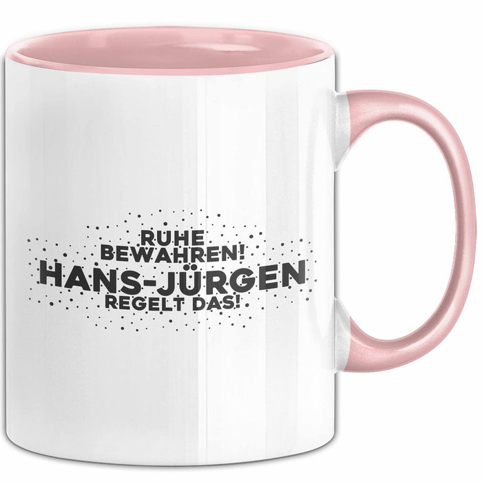 Hans-Juergen Tasse Ruhe Bewahren! Hans-Juergen Regelt Das! Geschenk