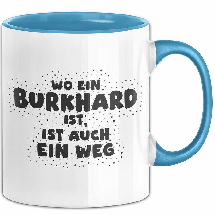 Burkhard Tasse Wo Ein Burkhard Ist, Ist Auch Ein Weg Geschenk