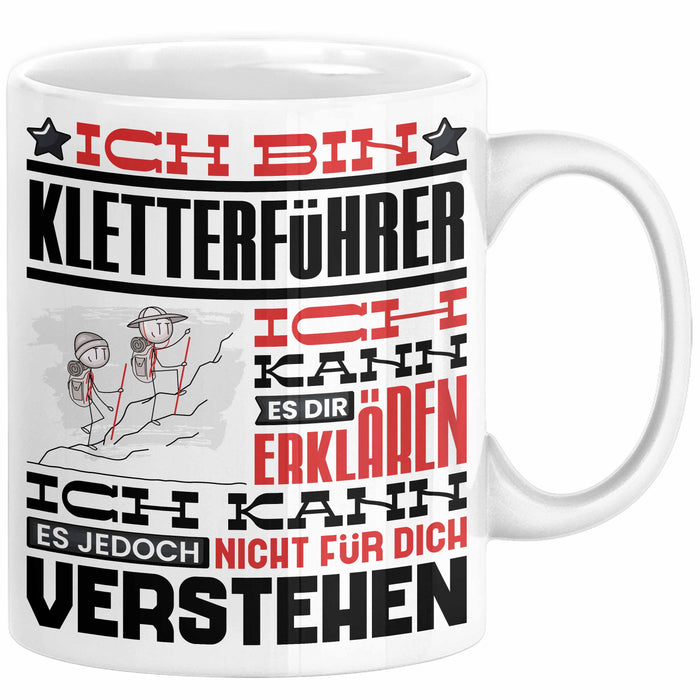 Kletterführer Geschenk Kaffee-Tasse Geschenkidee für Kletterführer Ich Bin Kletterführer Ich Kann Es Dir Erklären Jedoch Nicht Für Dich Verstehen Spruch Lustig Weiß Trendation