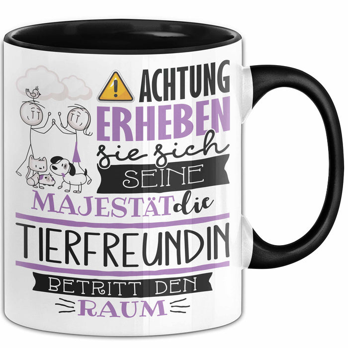 Tierfreundin Tasse Geschenk Lustiger Spruch Bitte Erheben Sie Sich Seine Majestät Die Tierfreundin Betritt Den Raum Schwarz Trendation