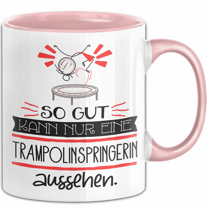 Trampolinspringerin Geschenk Tasse So Gut Kann Nur Eine Trampolinspringerin Aussehen Geschenkidee Geburtstag Weihnachten Lustig Rosa Trendation