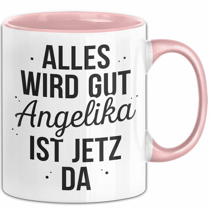 Angelika Tasse Geschenk Alles Ist Gut Angelika Ist Jetz Da Geschenkidee Becher mit Name Rosa Trendation