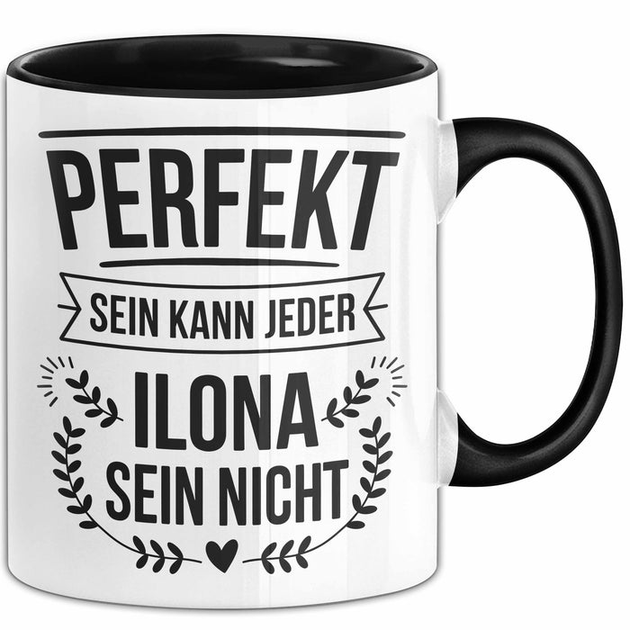 Ilona Tasse Geschenk Perfekt Sein Kann Jeder Geschenkidee Geburtstag Schwarz Trendation