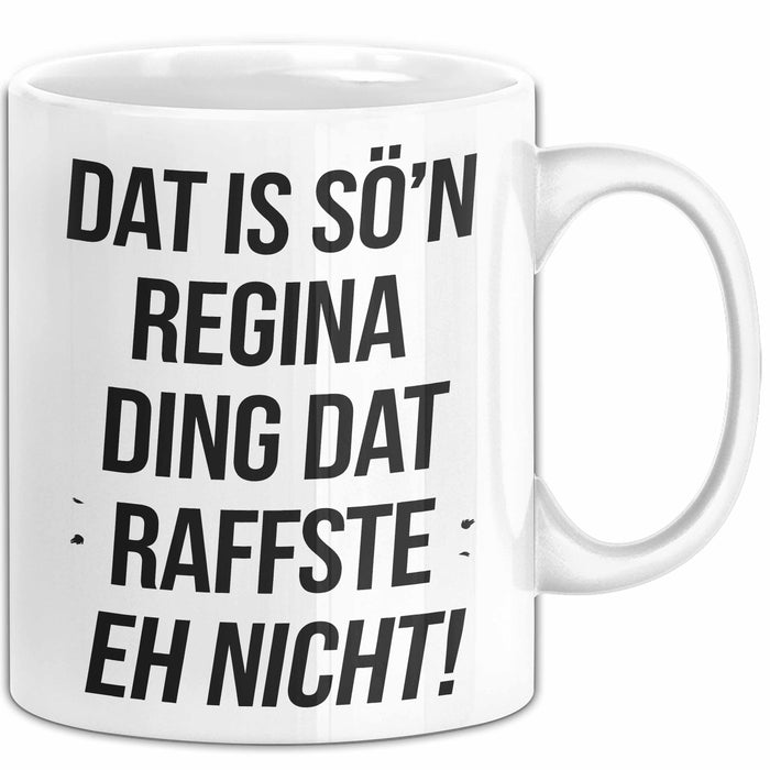Regina Tasse Geschenk Dat Is So'n Regina Ding Dat Raffste Eh Nicht Geschenkidee Becher mit Name Weiß Trendation