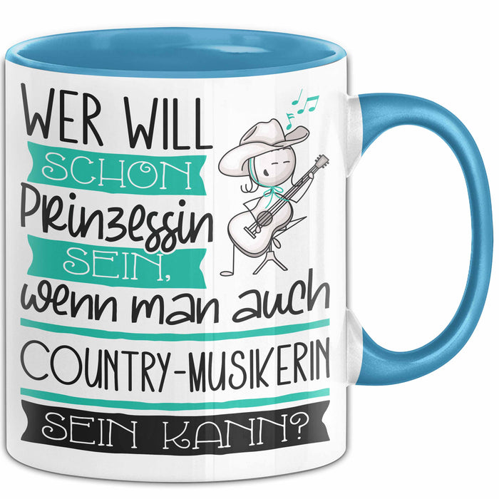 Country-Musikerin Tasse Geschenk Spruch Wer Will Schon Prinzessin Sein Wenn Man Auch Country-Musikerin Sein Kann Blau Trendation