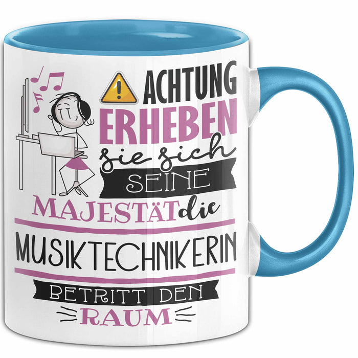 Musiktechnikerin Tasse Geschenk Lustiger Spruch Bitte Erheben Sie Sich Seine Majestät Die Musiktechnikerin Betritt Den Raum Blau Trendation