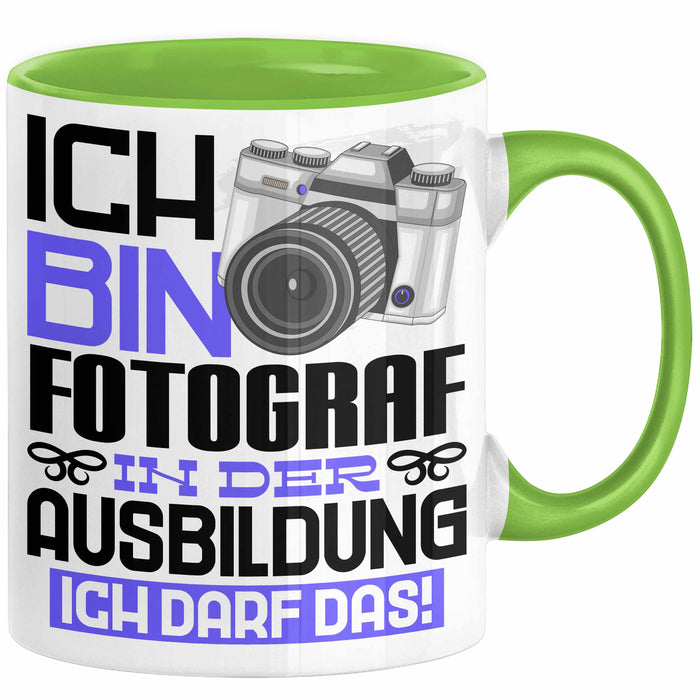 Fotograf Ausbildung Tasse Geschenk Ich Bin Fotograf In Der Ausbildung Ich Darf Das Geschenkidee Spruch Grün Trendation