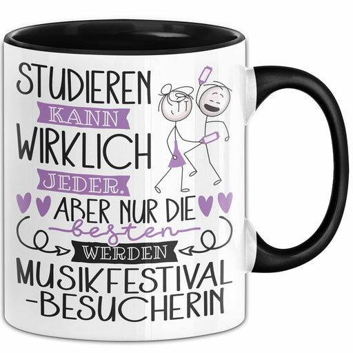Musikfestival-Besucherin Tasse Lustiges Geschenk Studieren Kann Wirklich Jeder Nur Die Besten Werden Musikfestival-Besucherin Trendation