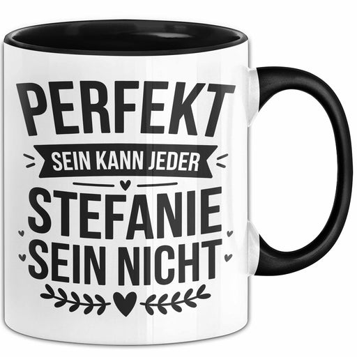Stefanie Tasse Geschenk Perfekt Sein Kann Jeder Geschenkidee Geburtstag Schwarz Trendation