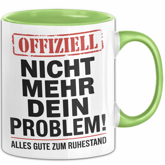 Rentner Pensionär Sarkasmus Tasse Geschenk Lustige Geschenkidee Spruch Nicht Mehr Dein Problem Grün Trendation