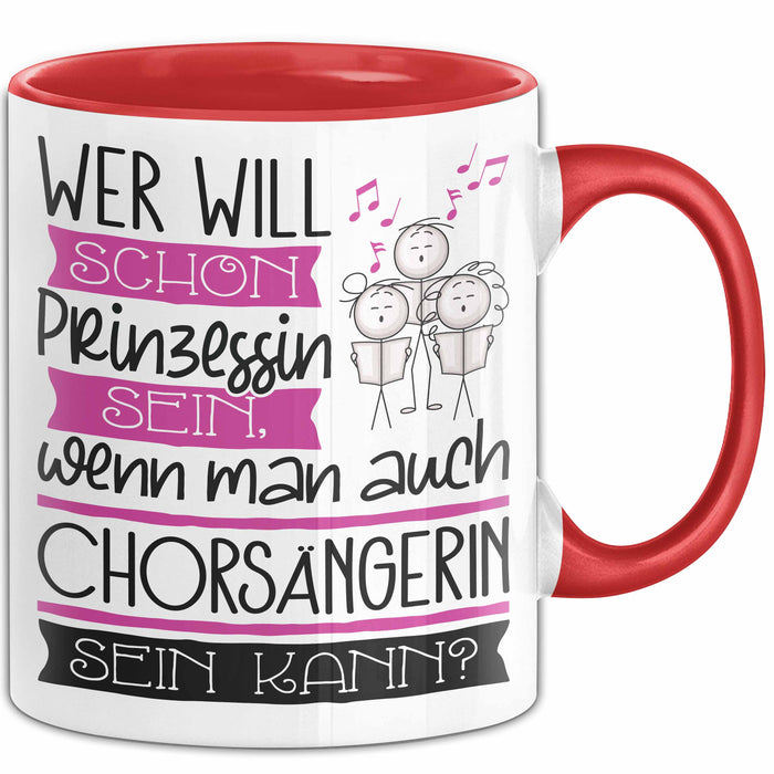 Chorsängerin Tasse Geschenk Spruch Wer Will Schon Prinzessin Sein Wenn Man Auch Chorsängerin Sein Kann Rot Trendation