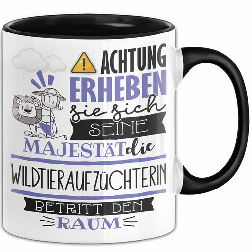 Wildtieraufzüchterin Tasse Geschenk Lustiger Spruch Bitte Erheben Sie Sich Seine Majestät Die Wildtieraufzüchterin Betritt Den Raum Schwarz Trendation