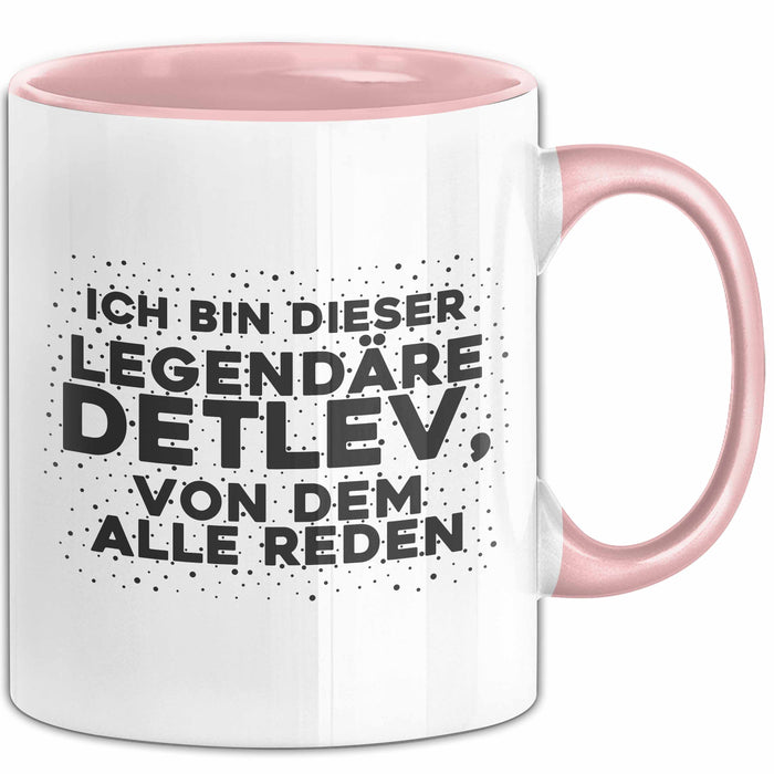 Detlev Tasse Ich Bin Dieser Legendaere Detlev, Von Dem Alle Reden Geschenk