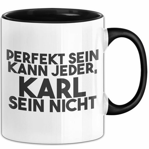 Karl Tasse Perfekt Sein Kann Jeder, Karl Sein Nicht Geschenk Schwarz Trendation