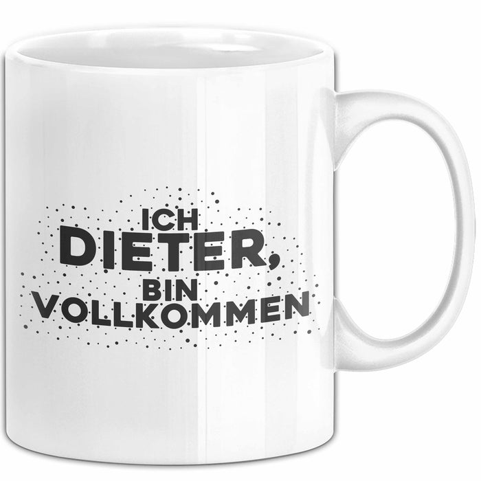 Dieter Tasse Ich Dieter, Bin Vollkommen Geschenk