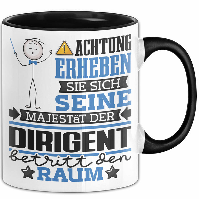 Dirigent Geschenk Tasse Lustiger Spruch Erheben Sie Sich Der Dirigent Betritt den Raum Schwarz Trendation