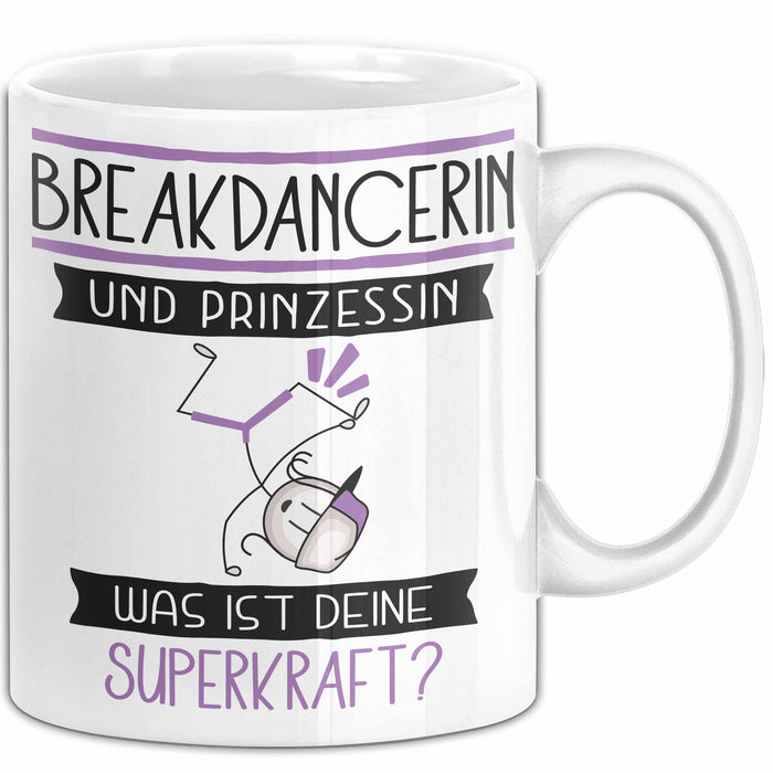 Breakdancerin Und Prinzessin Tasse Geschenk Für Eine Breakdancerin Geburtstag Was Ist Deine Superkraft Weiß Trendation