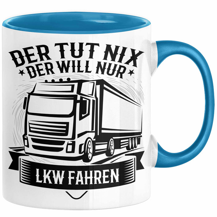 LKW Fahrer Geschenk Tasse Lastkraftwagen-Fahrer Geschenkidee Lustiger Spruch Kaffee-Becher Der Tut Nix Der Will Nur LKW Fahren Blau Trendation