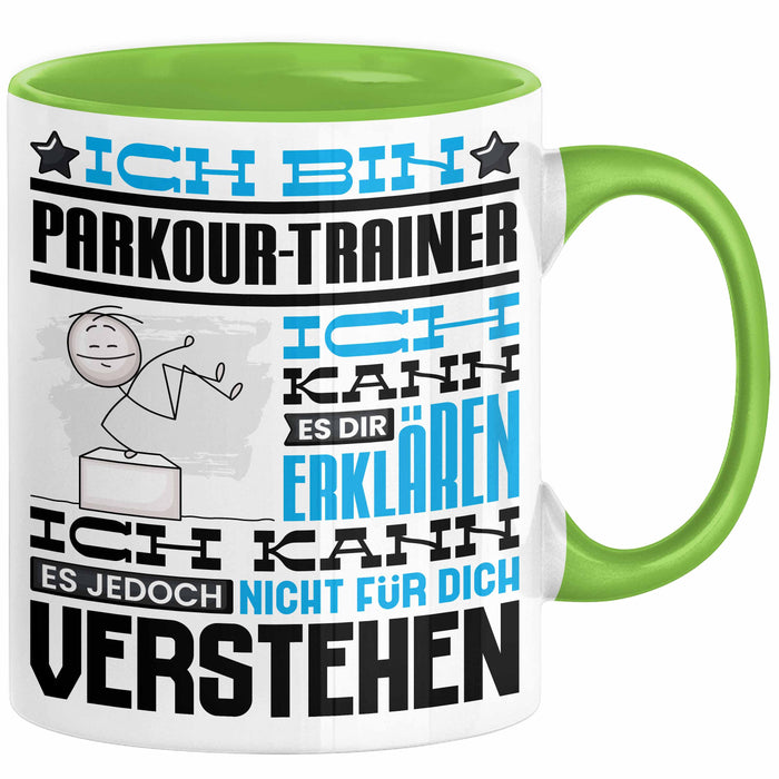 Parkour-Trainer Geschenk Kaffee-Tasse Geschenkidee für Parkour-Trainer Ich Bin Parkour-Trainer Ich Kann Es Dir Erklären Jedoch Nicht Für Dich Verstehen Spruch Lustig Grün Trendation