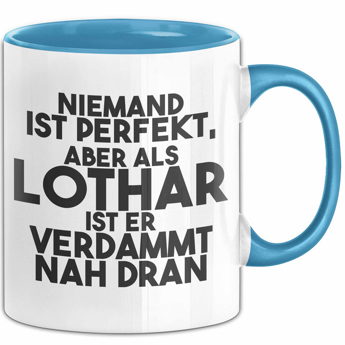 Lothar Tasse Niemand Ist Perfekt, Aber Als Lothar Ist Er Verdammt Nah Dran Blau Trendation