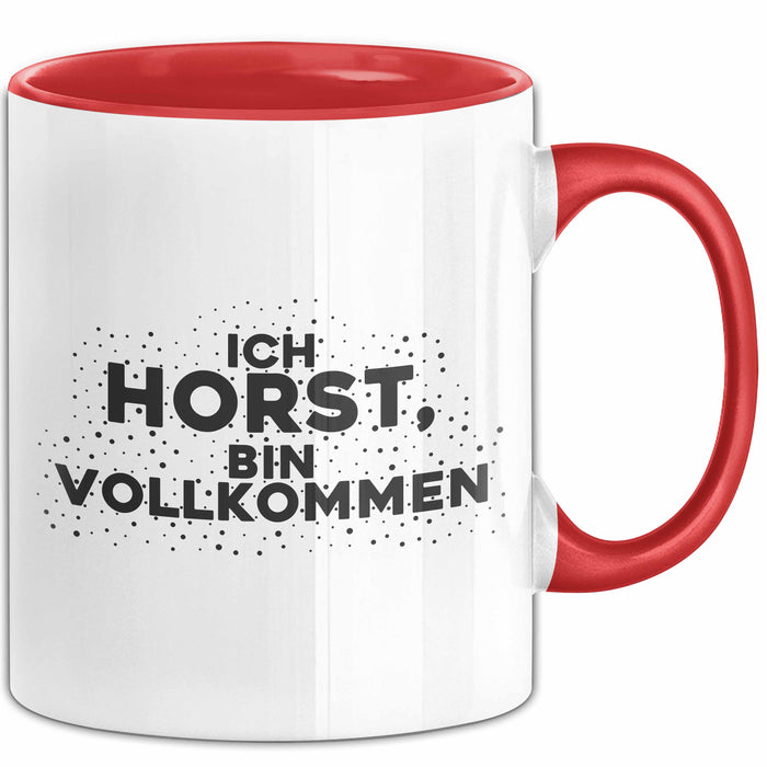 Horst Tasse Ich Horst, Bin Vollkommen Geschenk