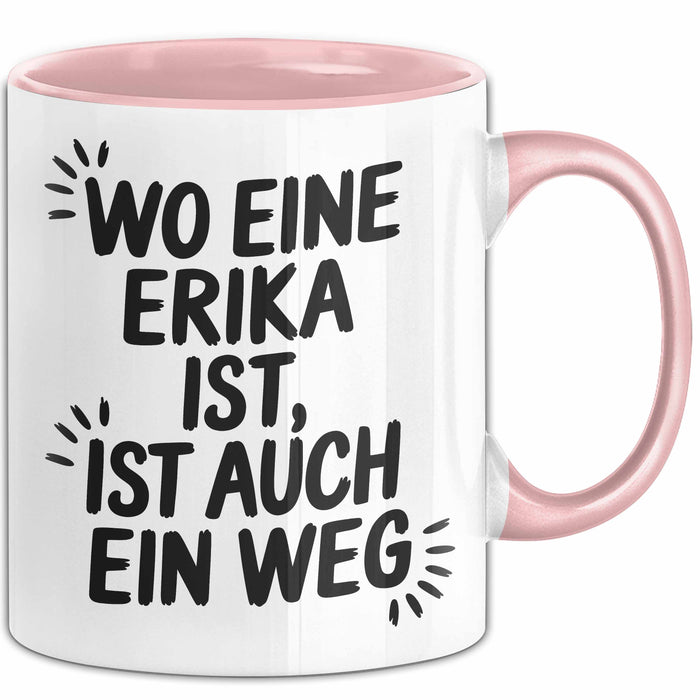 Erika Tasse Geschenk Wo Eine Erika Ist Ist Auch Ein Weg Geschenkidee Becher mit Name Rosa Trendation