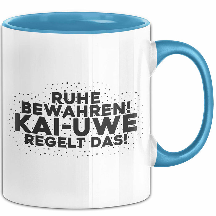 Kai-Uwe Tasse Ruhe Bewahren! Kai-Uwe Regelt Das! Geschenk