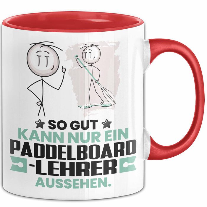 Paddelboard-Lehrer Geschenk Tasse So Gut Kann Nur Ein Paddelboard-Lehrer Aussehen Geschenkidee Kaffee-Becher Rot Trendation