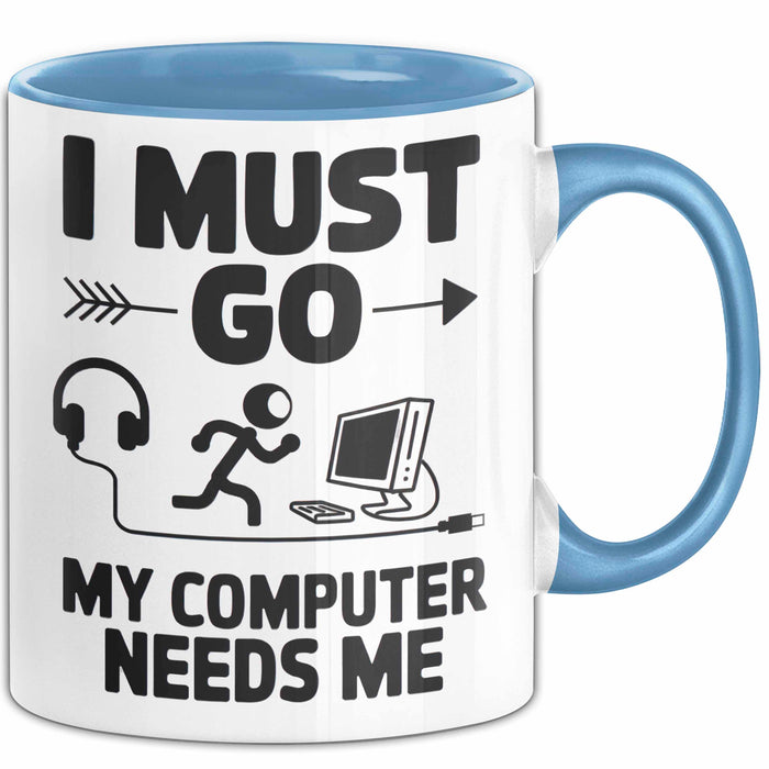 Gamer PC Gaming Liebhaber Tasse Geschenk Lustige Geschenkidee Spruch Ich Muss Los, Mein Computer Braucht Mich Blau Trendation