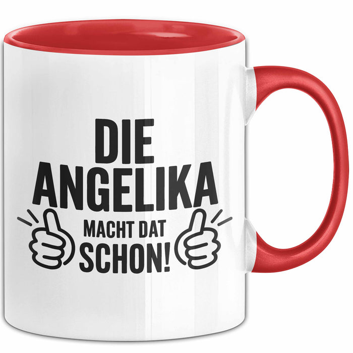 Angelika Tasse Geschenk Die Angelika Macht Dat Schon Geschenkidee Becher mit Name Rot Trendation
