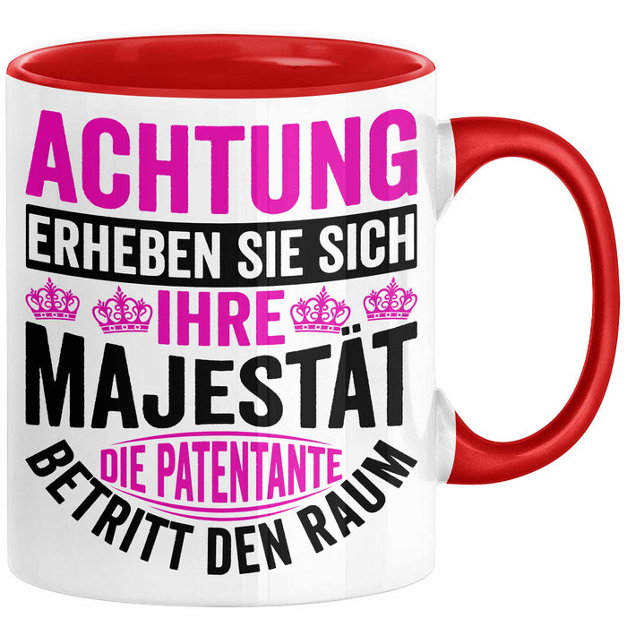 Patentante Geschenk Tasse Spruch Geschenkidee Beste Patentante Achtung Erheben Sie Sich Ihre Majestät Die Patentante Betritt Den Raum Rot Trendation