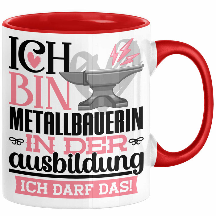 Metallbauerin Ausbildung Start Geschenk Tasse Ich Bin Metallbauerin In Der Ausbildung Ich Darf Das Kaffee-Becher Geschenkidee Rot Trendation