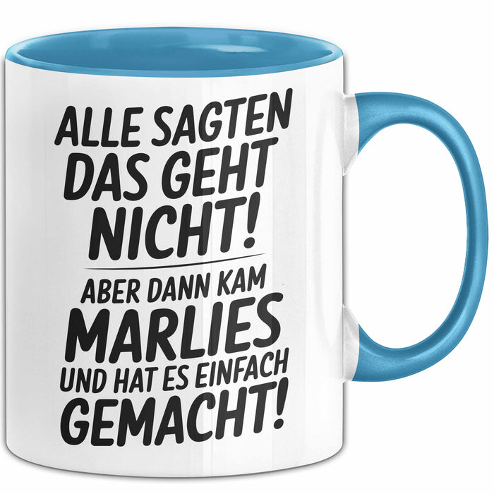Marlies Tasse Geschenk Alle Sagten Das Geht Nicht Aber Dann Kam Marlies Und Hat Es Einfach Gemacht Geschenkidee Becher mit Name Blau Trendation