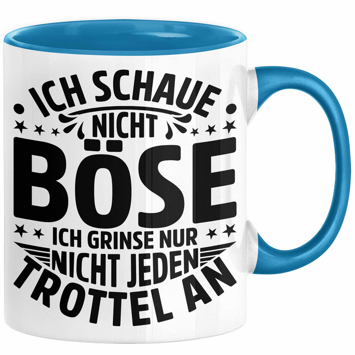 Lustiger Spruch Tasse Humor Sarkasmus Ich Schaue Nicht Böse Ich Grinse Nicht Nur Jeden Trottel An Kaffee-Becher Blau Trendation