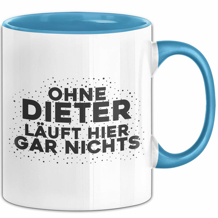 Dieter Tasse Ohne Dieter Laeuft Hier Gar Nichts Geschenk