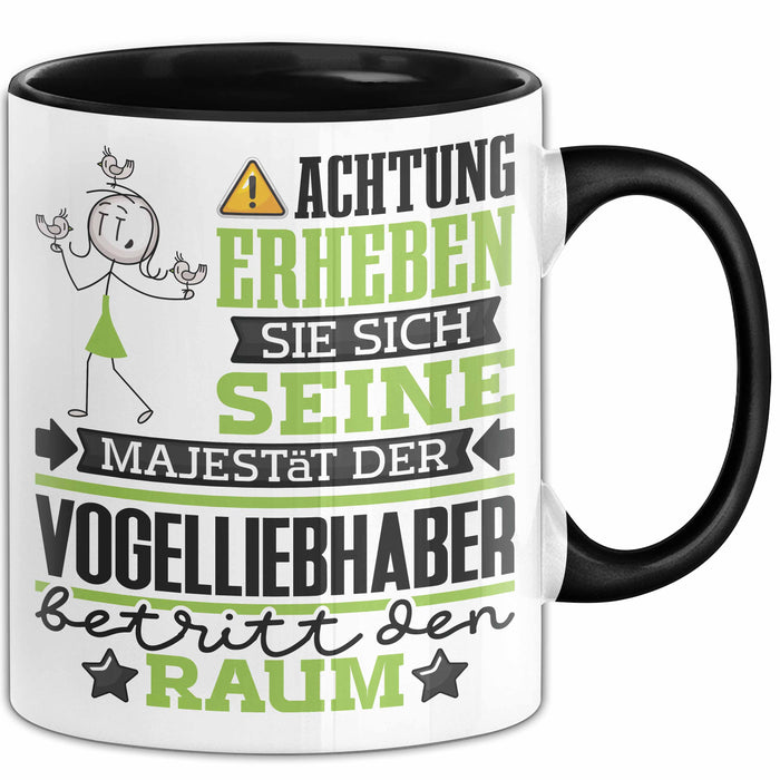 Vogelliebhaber Geschenk Tasse Lustiger Spruch Erheben Sie Sich Der Vogelliebhaber Betritt den Raum Schwarz Trendation