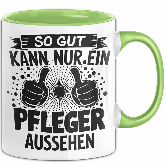 Krankenschwester Pflege Betreuung Tasse Geschenk Lustige Geschenkidee Spruch So Gut Kann Nur Ein Pfleger Aussehen Grün Trendation