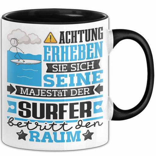 Surfer Geschenk Tasse Lustiger Spruch Erheben Sie Sich Der Surfer Betritt den Raum Schwarz Trendation