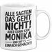 Monika Tasse Geschenk Alle Sagten Das Geht Nicht Aber Dann Kam Monika Und Hat Es Einfach Gemacht Geschenkidee Becher mit Name Weiß Trendation