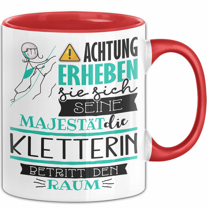 Kletterin Tasse Geschenk Lustiger Spruch Bitte Erheben Sie Sich Seine Majestät Die Kletterin Betritt Den Raum Rot Trendation