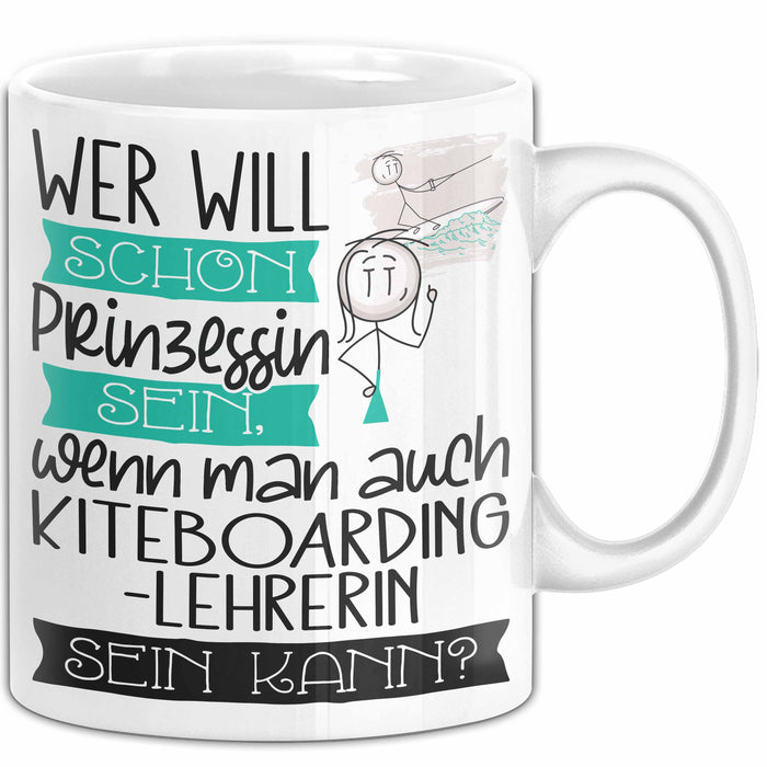 Kiteboarding-Lehrerin Tasse Geschenk Spruch Wer Will Schon Prinzessin Sein Wenn Man Auch Kiteboarding-Lehrerin Sein Kann Weiß Trendation