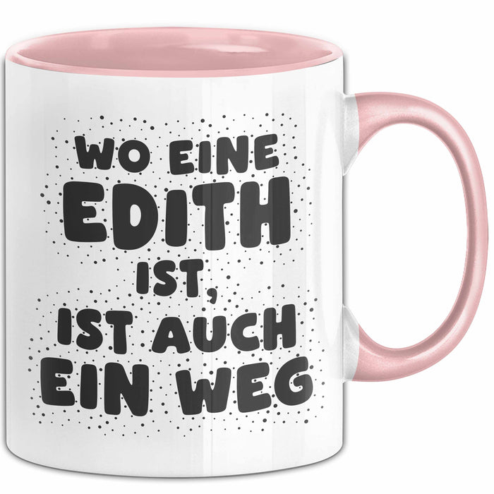 Edith Tasse Wo Eine Edith Ist, Ist Auch Ein Weg Geschenk