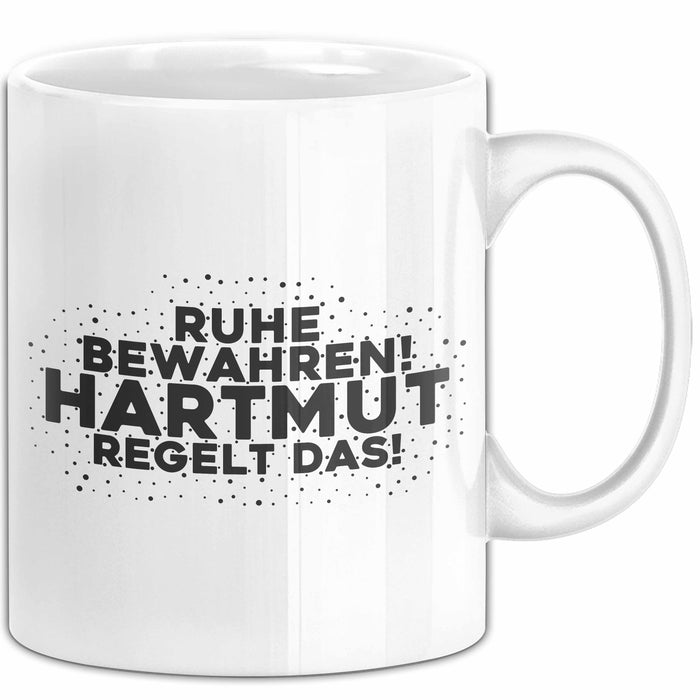 Hartmut Tasse Ruhe Bewahren! Hartmut Regelt Das! Geschenk
