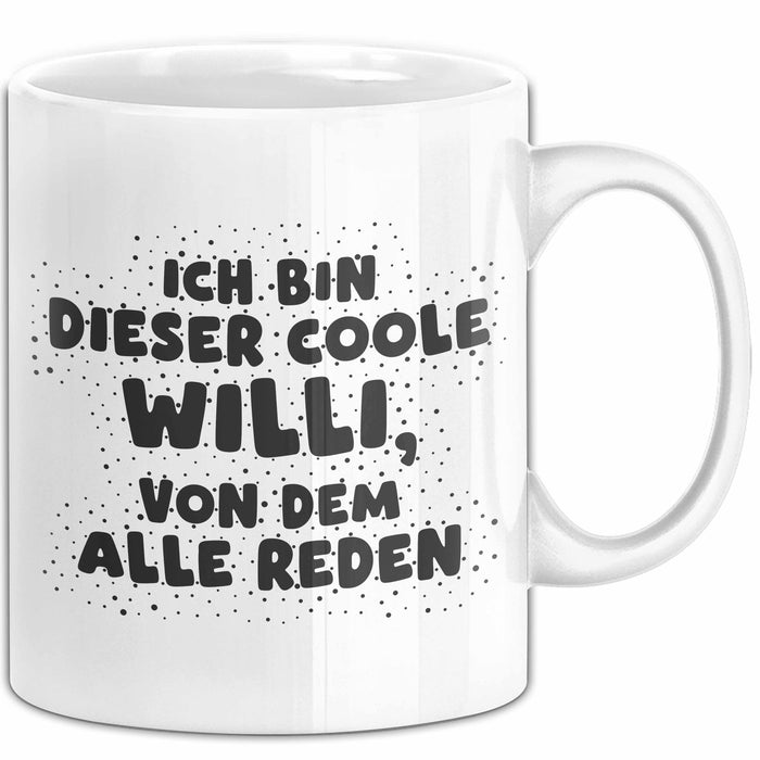 Willi Tasse Ich Bin Dieser Coole Willi, Von Dem Alle Reden Geschenk