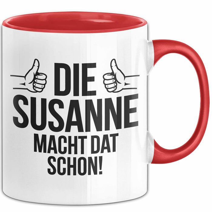 Susanne Tasse Geschenk Die Susanne Macht Dat Schon Geschenkidee Becher mit Name Rot Trendation