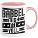 Babbel Mich Net Voll Geschenk Tasse Frankfurt Hessen Dialekt Kaffee-Becher Geschenkidee Büro-Tasse Kollegen Rosa Trendation