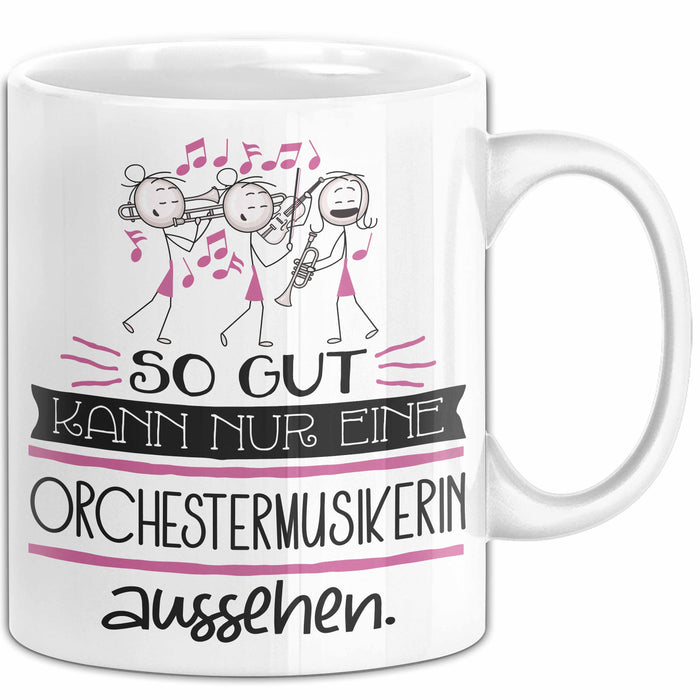 Orchestermusikerin Geschenk Tasse So Gut Kann Nur Eine Orchestermusikerin Aussehen Geschenkidee Geburtstag Weihnachten Lustig Weiß Trendation