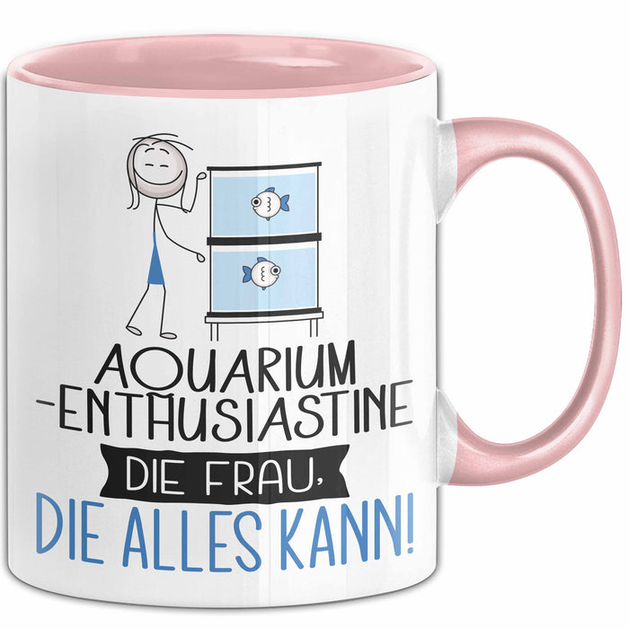 Aquarium-Enthusiastin Geschenk Tasse Becher Die Frau Die Allen Kann Geschenkidee für eine Aquarium-Enthusiastin Lustig Rosa Trendation