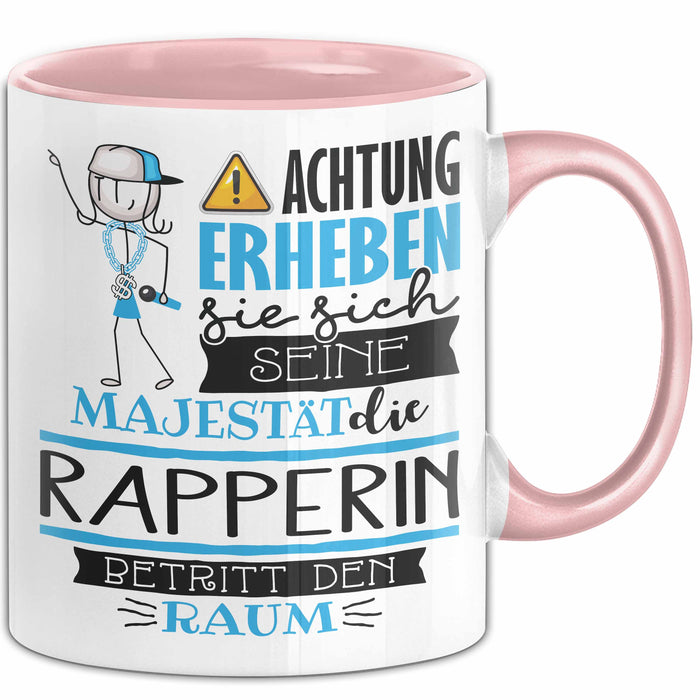Rapperin Tasse Geschenk Lustiger Spruch Bitte Erheben Sie Sich Seine Majestät Die Rapperin Betritt Den Raum Rosa Trendation